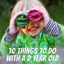 10 things to do with a 2 year old - For the kids