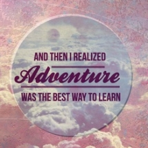 Adventure is the best way to learn - Quotes & other things