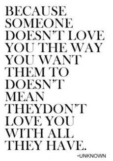 ... Doesn't Mean They Don't Love You With ALL They Have - Great Sayings & Quotes