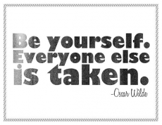 "Be yourself. Everyone else is taken." - Oscar Wilde - Great Sayings & Quotes