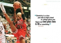 Chemistry is a class where you figure out two plus two is 10 or something. -Dennis Rodman - Sports and Awesome Sports Quotes
