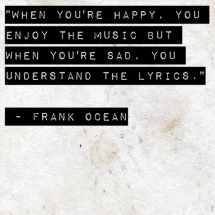 Enjoy the music. Frank Ocean quote - Quotes