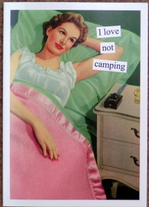 I love not camping - Now that is funny