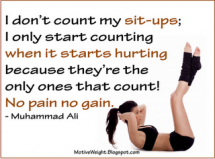 I only start counting my sit-ups when it starts hurting because they're the only ones that count! - Motivation to exercise