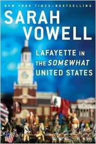 Lafayette in the Somewhat United States by Sarah Vowell  - Books to read