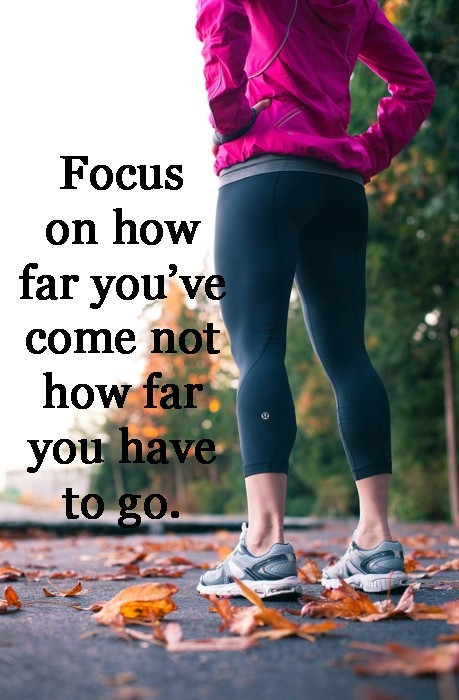 Focus on how far you've come