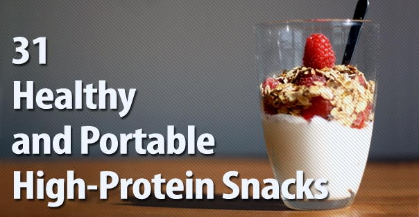 31 Healthy and Portable High Protein Snacks