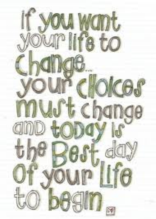 If you want your life to change...
