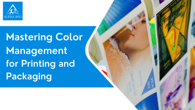 Mastering Color Management for Printing and Packaging - Alpha BPO