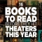 16 books to read before they hit theaters this year - Books