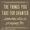 The things you take for granted... - Quotes & other things
