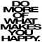 Do more of what makes you happy. - The Truth Be Told