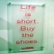 Life is Short... - Quotes & Sayings